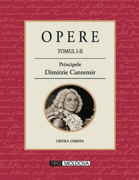 coperta carte opere - tomul i-ii  de dimitrie cantemir